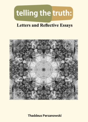 telling the truth: Letters and Reflective Essays